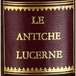 Le Antiche Lucerne Sepolcrali Figurate Raccolte Dalle Cave Sotterranee, e Grotte di Roma. Nelle Quali Si Contengono Molte Erudite Memorie. Con L'osservazioni di Gio. Pietro Bellori.